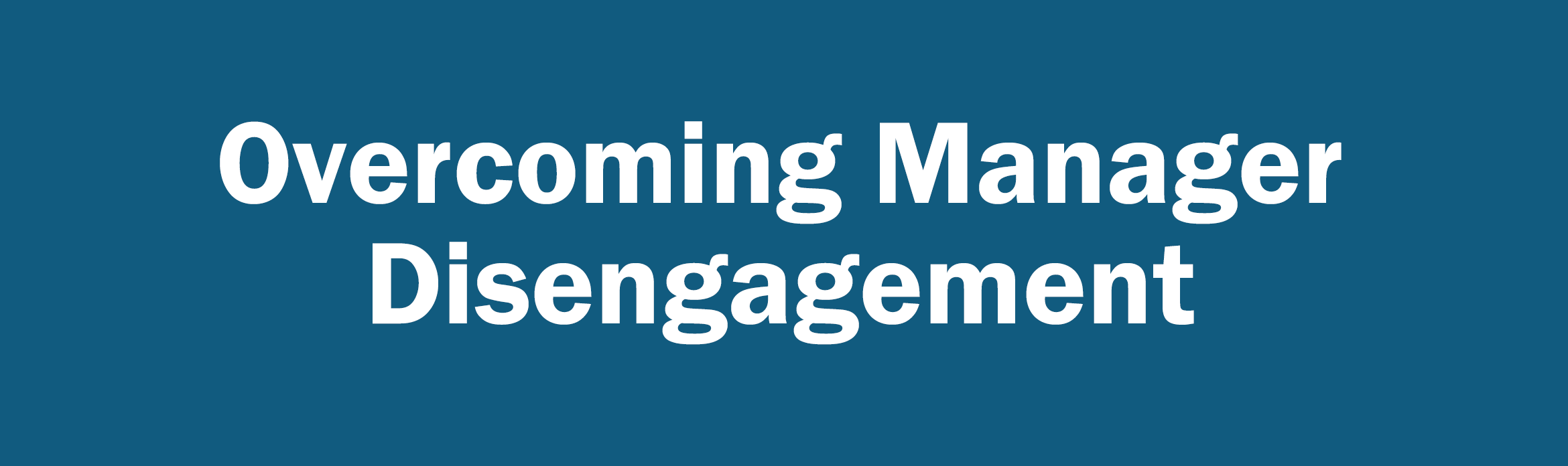 Picture of Overcoming Manager Disengagement